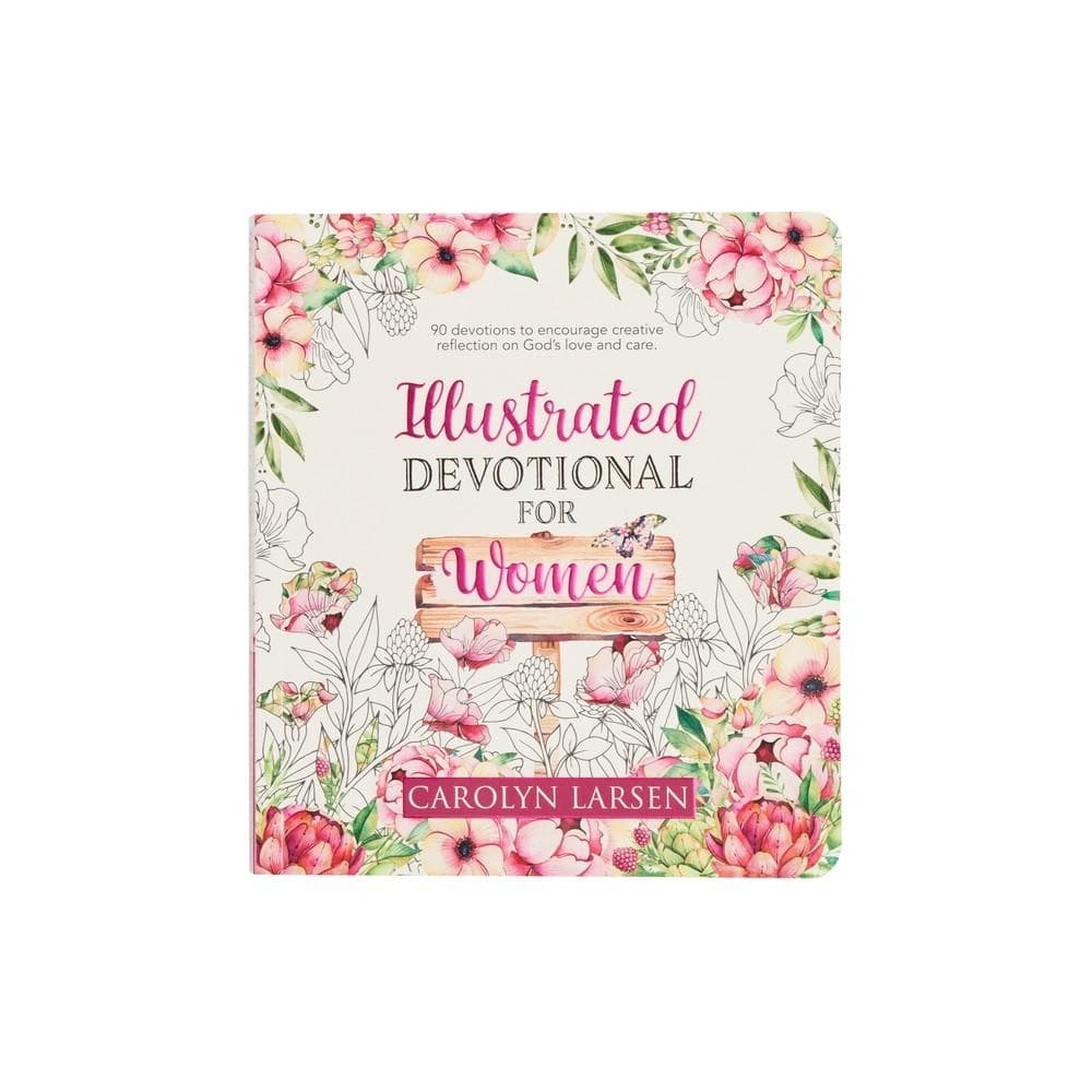Illustrated Devotional for Women, 90 Devotions to Encourage Creative Reflection on God's Love and Care